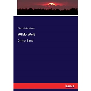 Wilde Welt: Dritter Band