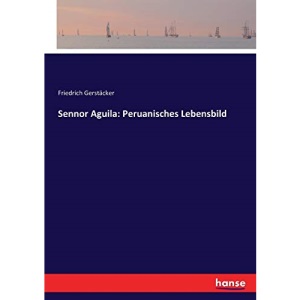 Sennor Aguila: Peruanisches Lebensbild