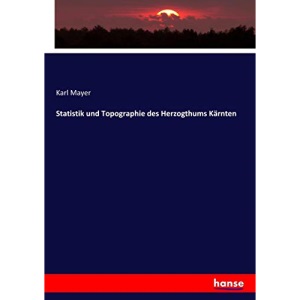 Statistik und Topographie des Herzogthums Kärnten