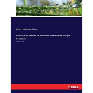 Geschichte der Fronhöfe, der Bauernhöfe und der Hofverfassung in Deutschland: Zweiter Band.