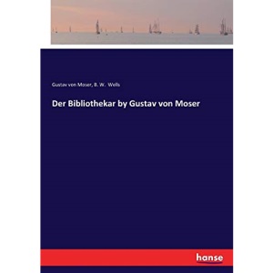 Der Bibliothekar by Gustav von Moser