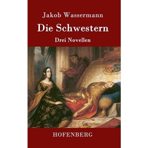 Die Schwestern: Drei Novellen
