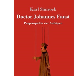 Doctor Johannes Faust: Puppenspiel in vier Aufzügen