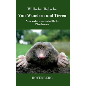 Von Wundern und Tieren: Neue naturwissenschaftliche Plaudereien