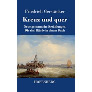 Kreuz und quer: Neue gesammelte Erzählungen Die drei Bände in einem Buch