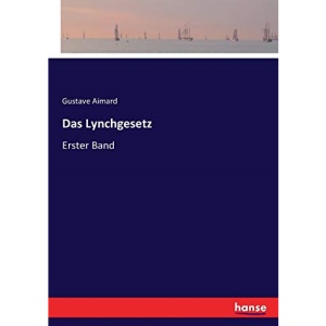 Das Lynchgesetz: Erster Band