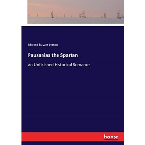 Pausanias the Spartan: An Unfinished Historical Romance