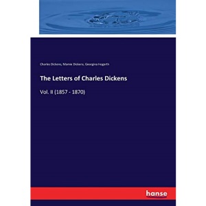 The Letters of Charles Dickens: Vol. II (1857 - 1870)