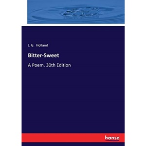 Bitter-Sweet: A Poem. 30th Edition
