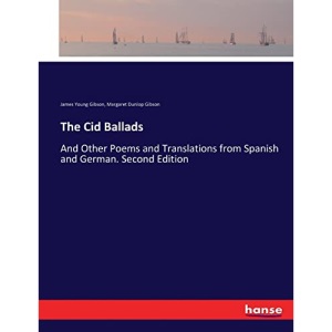 The Cid Ballads: And Other Poems and Translations from Spanish and German. Second Edition