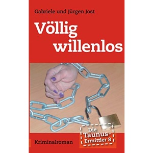 Die Taunus-Ermittler Band 8 - Völlig willenlos