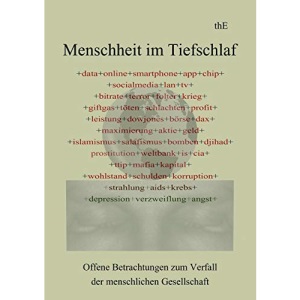 Menschheit im Tiefschlaf: Offene Betrachtungen zum Verfall der menschlichen Gesellschaft