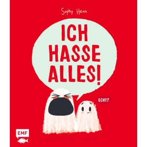Ich hasse alles!: Eine Bilderbuchgeschichte, in der alles doof ist - oder etwa doch nicht? Für Kinder ab 3 Jahren