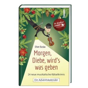 Morgen, Diebe, wird's was geben: Dr. Stradivari ermittelt. 24 neue musikalische Rätselkrimis