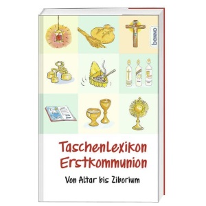 Taschenlexikon Erstkommunion: Von Altar bis Ziborium