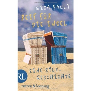 Reif für die Insel: oder Was ich dir sagen will ... Eine Sylt-Geschichte