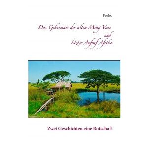 Das Geheimnis der alten Ming Vase und letzter Aufruf Afrika: Zwei Geschichten eien Botschaft