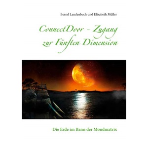 ConnectDoor - Zugang zur Fünften Dimension: Die Erde im Bann der Mondmatrix