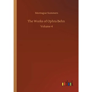 The Works of Ophra Behn: Volume 4