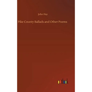 Pike County Ballads and Other Poems