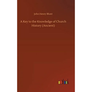 A Key to the Knowledge of Church History (Ancient)