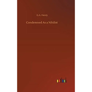 Condemned As a Nihilist
