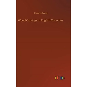 Wood Carvings in English Churches