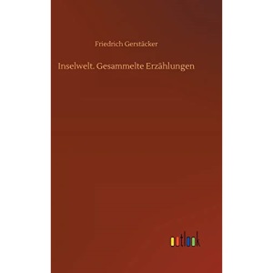 Inselwelt. Gesammelte Erzählungen