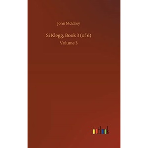 Si Klegg, Book 3 (of 6): Volume 3