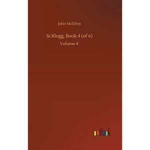 Si Klegg, Book 4 (of 6): Volume 4
