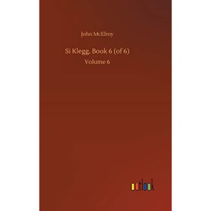 Si Klegg, Book 6 (of 6): Volume 6
