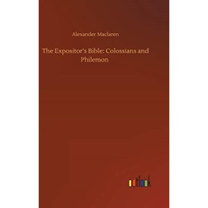 The Expositor's Bible: Colossians and Philemon