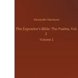The Expositor's Bible: The Psalms, Vol. 2 :Volume 2