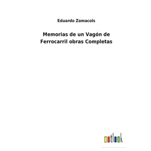 Memorias de un Vagón de Ferrocarril obras Completas