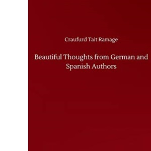Beautiful Thoughts from German and Spanish Authors