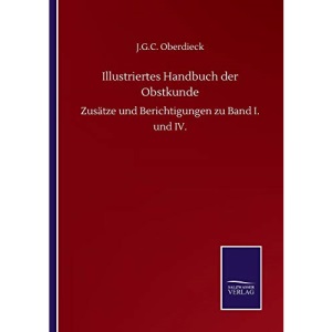 Illustriertes Handbuch der Obstkunde: Zusätze und Berichtigungen zu Band I. und IV.