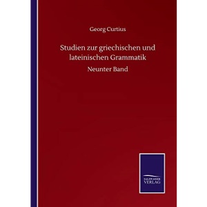 Studien zur griechischen und lateinischen Grammatik: Neunter Band