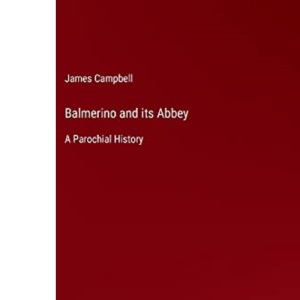 Balmerino and its Abbey: A Parochial History