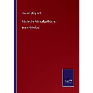 Römische Privatalterthümer: Zweite Abtheilung