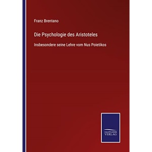 Die Psychologie des Aristoteles: Insbesondere seine Lehre vom Nus Poietikos