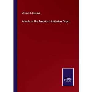 Annals of the American Unitarian Pulpit