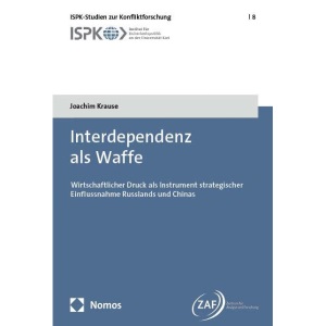 Interdependenz als Waffe: Wirtschaftlicher Druck als Instrument strategischer Einflussnahme Russlands und Chinas