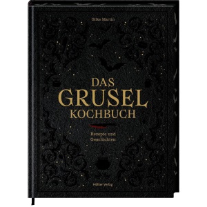 Das Gruselkochbuch: Rezepte und Geschichten