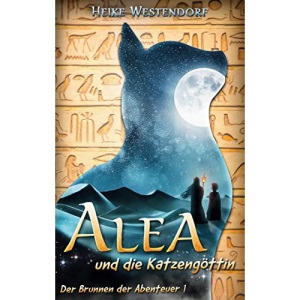 Alea und die Katzengöttin: Der Brunnen der Abenteuer 1