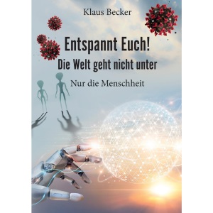 Entspannt Euch! Die Welt geht nicht unter: Nur die Menschheit