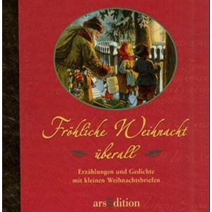 Fröhliche Weihnacht überall. Erzählungen und Gedichte mit kleinen Weihnachtsbriefen