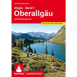 Allgäu Band 1 - Oberallgäu: und Kleinwalsertal. 50 Touren mit GPS-Tracks