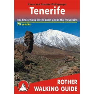 Tenerife: The 70 finest walks on the coast and in the mountains  - Rother Walking Guide