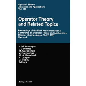 Operator Theory and Related Topics: Proceedings of the Mark Krein International Conference on Operator Theory and Applications, Odessa, Ukraine, ... (Operator Theory: Advances and Applications)