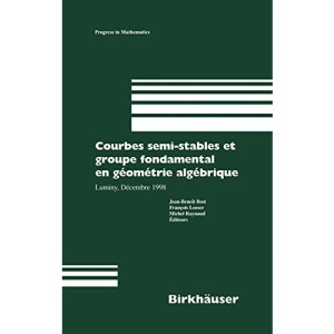 Courbes semi-stables et groupe fondamental en geometrie algebrique: Luminy, Decembre 1998: 187 (Progress in Mathematics, 187)